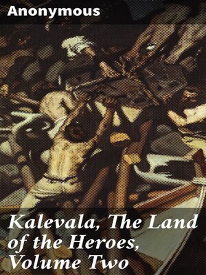 cover image of Kalevala, the Land of the Heroes, Volume Two
